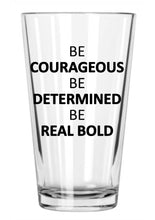 Load image into Gallery viewer, Courageous, Determined, Bold Pint Glass w/Real Bold Hats Logo
