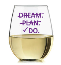 Load image into Gallery viewer, Dream, Plan, Do Stemless Wine Glass