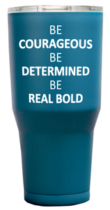 Courageous, Determined, Bold Tumbler w/Real Bold Hats Logo