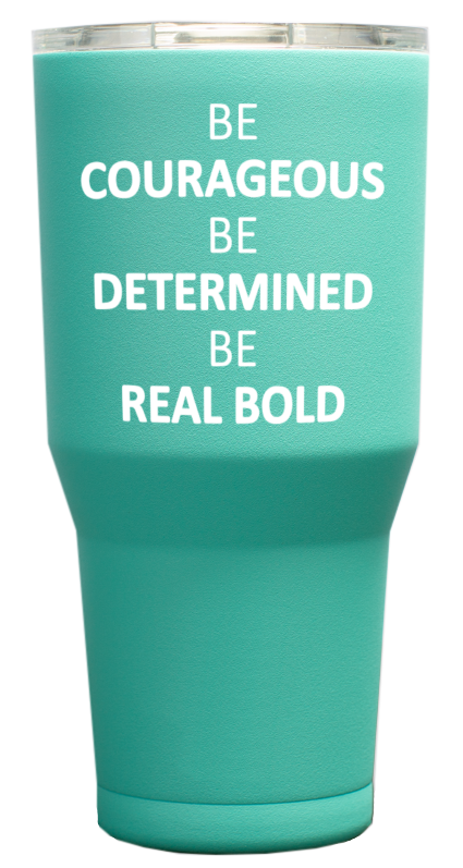 Courageous, Determined, Bold Tumbler w/Real Bold Hats Logo