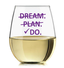 Load image into Gallery viewer, Dream, Plan, Do Stemless Wine Glass
