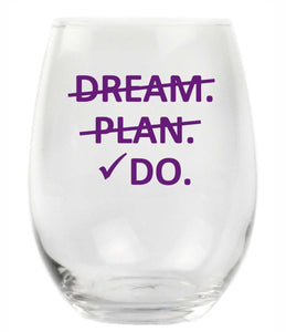Dream, Plan, Do Stemless Wine Glass
